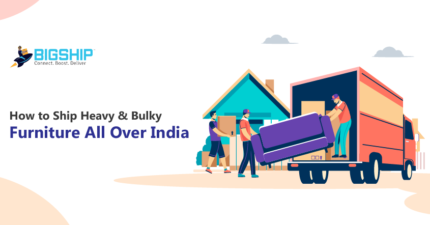 How to Ship Heavy and Bulky Furniture All Over India